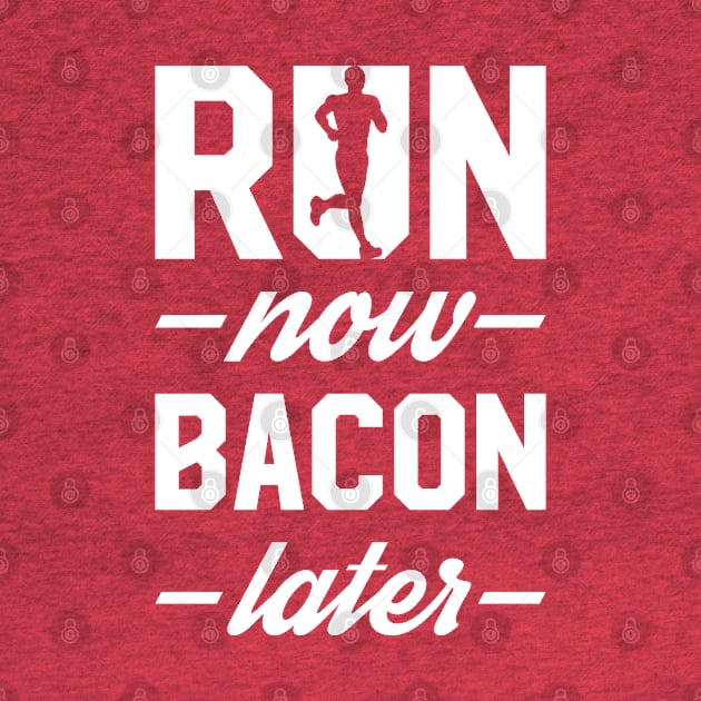 Run Now Bacon Later by brogressproject